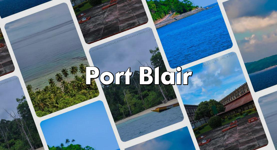Port Blair Overview to Port Blair MyWanderlust.in